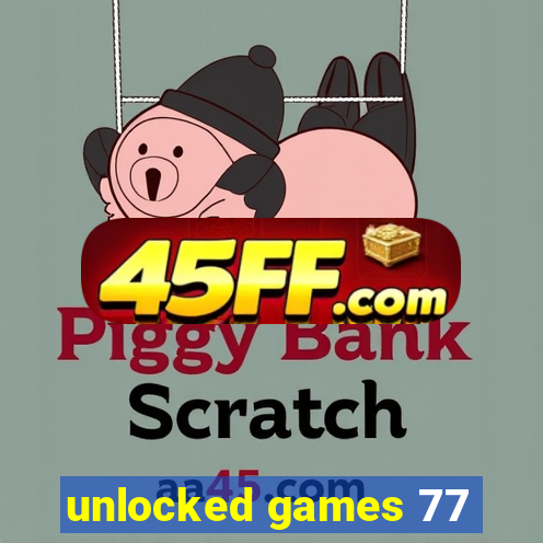 unlocked games 77